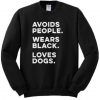 Avoids People Wears Black Loves Dogs Sweatshirt