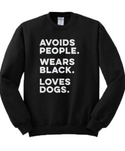 Avoids People Wears Black Loves Dogs Sweatshirt