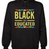 BLACK and EDUCATED Hoodie