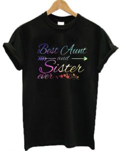 Best Aunt And Sister Ever T Shirt