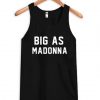 Big As Madonna Tank Top