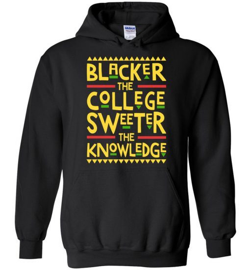 Blacker The College Sweeter The Knowledge Hoodie