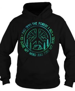 Camping and into the forest I go to lose my mind and find my soul Hoodie