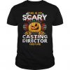 Casting Director Scary Halloween T Shirt