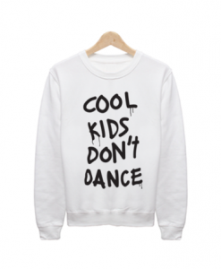 Cool Kids Don’t Dance Sweatshirt