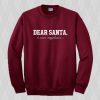 Dear Santa I Can Explain Sweatshirt