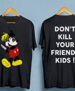 Dont kill your friends kids t-shirtDon’t kill your friends kids mickey mouse t-shirt