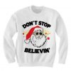 Don’t stop believing Santa Christmas Sweatshirt