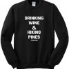 Drinking Wine & Hiking Pines Sweatshirt