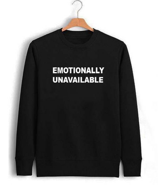 Emotionally Unavailable Sweatshirt