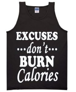 Excuses Don’t Burn Calories Tanktop
