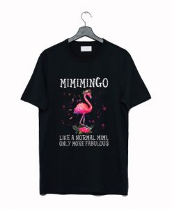 Flamingo Mimimingo like a normal Mimi only more fabulous T-Shirt KM