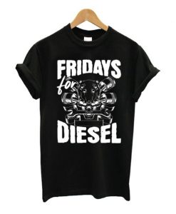 Fridays For Diesel T Shirt