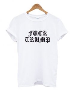 Fuck Trump Old English Font T-shirt