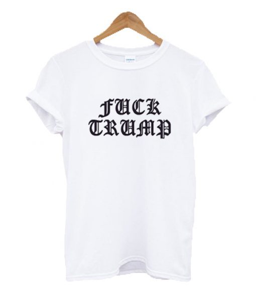 Fuck Trump Old English Font T-shirt