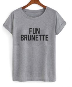 Fun Brunette T Shirt