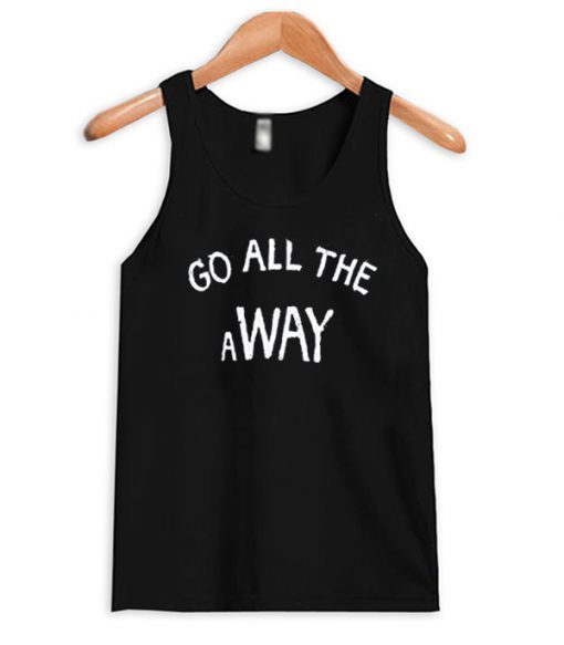 Go All The Way Tank Top