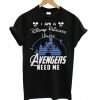 I Am A Disney Princess Unless Avengers Need Me Black T shirt