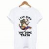 I Can Show You Trash T-Shirt