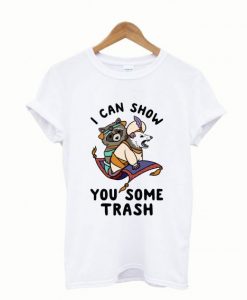 I Can Show You Trash T-Shirt