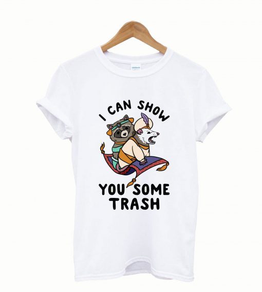 I Can Show You Trash T-Shirt