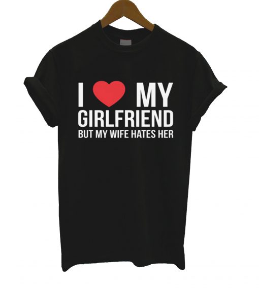 I Love My Girlfriend T-Shirt