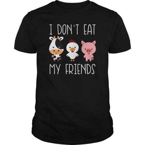 I don’t eat my friends funny vegan vegetarian t-shirt