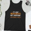 It’s Okay If You Don’t Like Me Not Everyone Has Perfect Taste Tank Top