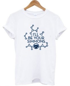 I’ll Be Your Simmons T-shirt