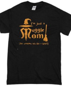 I’m Just A Munggle Mom T-Shirt