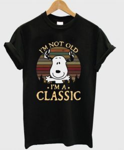 I’m Not Old I’m A Classic Snoopy T Shirt