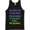 I’m off to club bed featuring dj pillow and mc blanky tank top