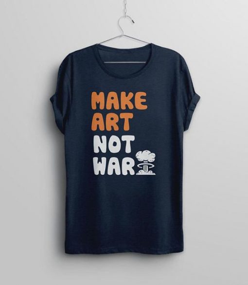 Make Art No War T-Shirt