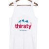 Thirsty for attention evian Tank top