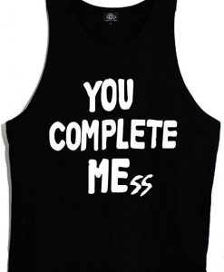 You Complete Mess Tank top