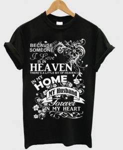 because someone i love is in heaven t-shirt KM