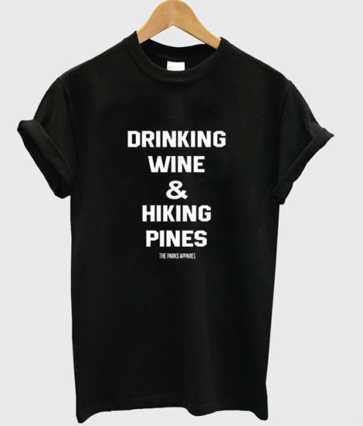 drinking wine & hiking pines t-shirt