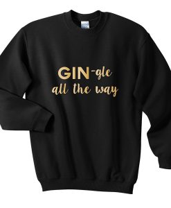 gingle all the way sweatshirt