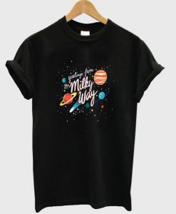 greetings from the milky way t-shirt