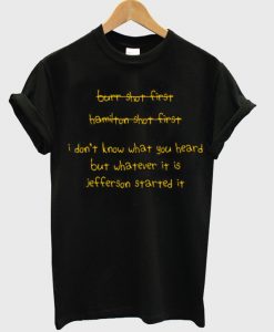 i don’t know what you heard but whatever it is jefferson started it tshirt