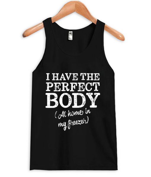 i have the perfect body tank top