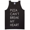 pizza cant break my heart tanktop