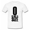 0-Is-Not-A-Size-T-Shirt THD