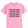 1-800-BE-QUITE-Hotlinebling-T-shirt THD