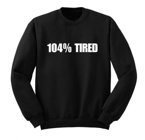 104-Tired-Sweatshirt-THD