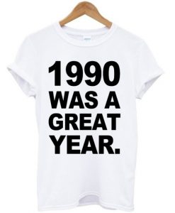 1990 Was A Great Year T-shirt thd