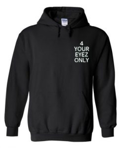 4 your eyez only hoodie THD