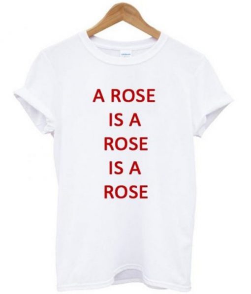 A Rose Is A Rose T-shirt THD