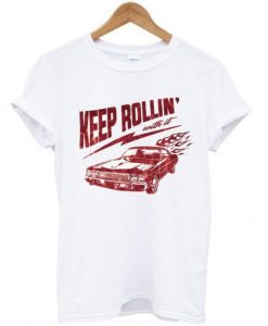 About Keep Rollin T Shirt KM