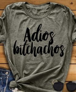 Adios Bitchachos T-Shirt THD